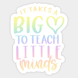 Takes a big heart to teach little minds - inspiring teacher quote Sticker